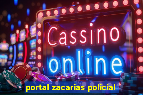 portal zacarias policial